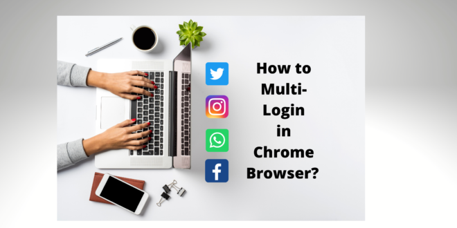 Multi-login in chrome browser